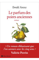 PARFUM DES POIRES ANCIENNES(LE ) - ARENZ EWALD - ALBIN MICHEL