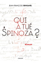 QUI A TUE SPINOZA ? - ROMAN - BENSAHEL J-F. - GRASSET