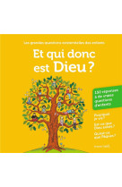 ET QUI DONC EST DIEU ? - 150 REPONSES A DE VRAIES QUESTIONS D'ENFANTS - NOVI/MONTMOULINEIX - BAYARD JEUNESSE