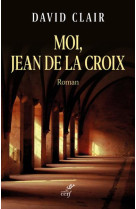 MOI, JEAN DE LA CROIX (RECIT) - CLAIR DAVID - CERF