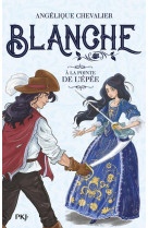 BLANCHE - TOME 3 A LA POINTE DE L'EPEE - VOL03 - CHEVALIER ANGELIQUE - POCKET