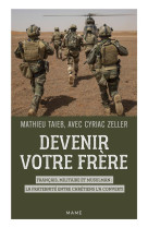 DEVENIR VOTRE FRERE. UN MUSULMAN CONVERTI PAR LA FRATERNITE ENTRE CHRETIENS - TAIEB/ZELLER - MAME