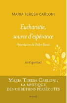 EUCHARISTIE, SOURCE D'ESPERANCE - CARLONI/RANCE - MAME