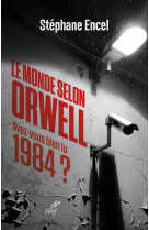 MONDE SELON ORWELL (LE) - AVEZ-VOUS BIEN LU 1984 ? - ENCEL STEPHANE - CERF