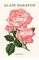 LIVRE DE LA ROSE (LE) - BARATON ALAIN - GRASSET