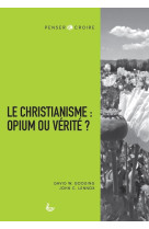 LE CHRISTIANISME : OPIUM OU VERITE ? - GOODING/LENNOX - LECTURE BIBLE F