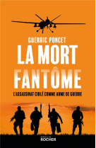 MORT FANTOME (LA) - L-ASSASSINAT CIBLE COMME ARME DE GUERRE - PONCET GUERRIC - DU ROCHER