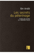 LES SECRETS DU PELERINAGE - IBN ARABI MUHAMMAD - EDITIONS I