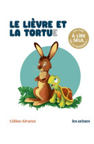 LIEVRE ET LA TORTUE (LE) - LECTURES NATURELLES (LES) - ALVAREZ/MACHADO - ARENES