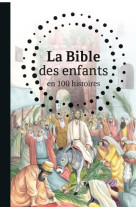 LA BIBLE DES ENFANTS EN 100 HISTOIRES -  COLLECTIF - CLC26