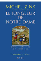 LE JONGLEUR DE NOTRE DAME. CONTES CHRETIENS DU MOYEN AGE - ZINK, MICHEL - SEUIL