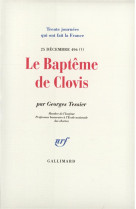 LE BAPTEME DE CLOVIS - (25 DECEMBRE 496 ?) - TESSIER G - GALLIMARD