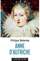 ANNE D-AUTRICHE - EPOUSE DE LOUIS XIII, MERE DE LOUIS XIV - DELORME PHILIPPE - CERF