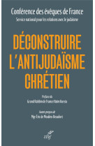 DECONSTRUIRE L-ANTIJUDAISME CHRETIEN - CONFERENCE DES EVEQUES - CERF