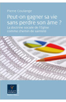 PEUT-ON GAGNER SA VIE SANS PERDRE SON AME ? - COULANGE PIERRE - PAROLE SILENCE