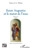 SAINT AUGUSTIN ET LE STATUT DE L-AME - VOL01 - WILSON D A VALERRY - L'HARMATTAN