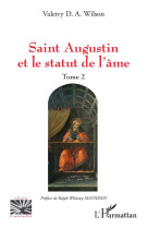 SAINT AUGUSTIN ET LE STATUT DE L-AME - VOL02 - WILSON D A VALERRY - L'HARMATTAN