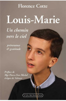 LOUIS-MARIE, UN CHEMIN VERS LE CIEL - COTTE FLORENCE - VIA ROMANA