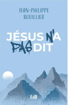 JESUS N A PAS DIT - ROUILLIER J-P. - BEATITUDES