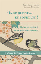 ON SE QUITTE... ET POURTANT ! - GRACE ET FIDELITE - RONDEAU/GERMAIN - LAURIER