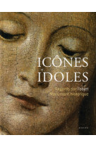 ICONES ET IDOLES  -  REGARDS SUR L'OBJET MONUMENT HISTORIQUE - PALOUZIE, HELENE - ACTES SUD