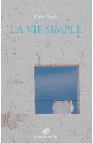 VIE SIMPLE (LA) - OSSOLA CARLO - BELLES LETTRES