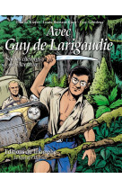 AVEC GUY DE LARIGAUDIE SUR LES CHEMINS DE L-AVENTURE - Louis Bernard Koch - TRIOMPHE