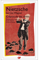 LE CAS WAGNER - CREPUSCULE DES IDOLES - NIETZSCHE, FRIEDRICH - FLAMMARION