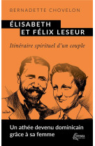 ELISABETH ET FELIX LESEUR - ITINERAIRE SPIRITUEL D-UN COUPLE - CHOVELON BERNADETTE - EPHATA