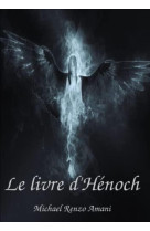 LE LIVRE D'HENOCH - AMANI, MICHAEL RENZO - NC