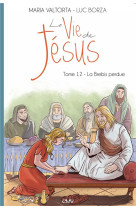 VIE DE JESUS (LA) - TOME 12 - LA BREBIS PERDUE - LUC BORZA - RA IMAGE