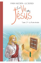 VIE DE JESUS (LA) - TOME 19 - LA PORTE ETROITE - LUC BORZA - RA IMAGE