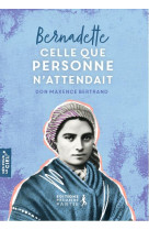 BERNADETTE, CELLE QUE PERSONNE N-ATTENDAIT - BERTRAND DON MAXENCE - PREMIERE PARTIE