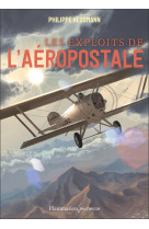 EXPLOITS DE L-AEROPOSTALE(LES) - NESSMANN PHILIPPE - FLAMMARION