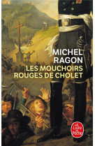 MOUCHOIRS ROUGES DE CHOLET (LES) - RAGON MICHEL - LGF/Livre de Poche