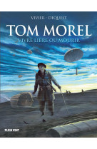 TOM MOREL - VIVRE LIBRE OU MOURIR - VIVIER ET DEQUEST - BOOKS ON DEMAND