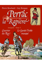 PERRAC LA RAPIERE L'INTEGRALE, TOME 3. COURRIER DU ROY ! - LE GARDE-NOBLE MASQUE - Guy Hempay - TRIOMPHE