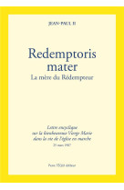 LETTRE ENCYCLIQUE REDEMPTORIS MATER - SUR L A BIENHEUREUSE VIERGE MARIE DANS LA VIE DE - JEAN-PAUL II - TEQUI