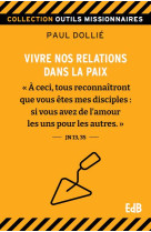 COMMENT VIVRE NOS RELATIONS DANS LA PAIX - DOLLIE, PAUL - BEATITUDES