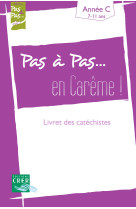 PAS A PAS... EN CAREME ! - ANNEE C - LIVRET DES CATECHISTES - SDC RENNES, LE MANS, - CRER BAYARD