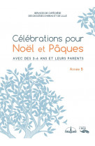 Celebrations pour noel et paques - annee b - editions crer/decanord/ lumen vitae