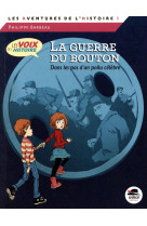 GUERRE DU BOUTON (COLL. LES AVENTURES DE L-HISTOIRE) - BARBEAU PHILIPPE - Oskar