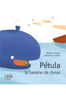 PAROLE DES ANIMAUX - PETULA, LA BALEIN E DE JONAS - ED.CRER - BEATRICE AUBERT - SE - CRER