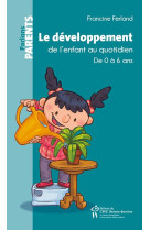 DEVELOPPEMENT DE L-ENFANT AU QUOTIDIEN - FERLAND FRANCINE - STE JUSTINE