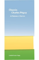 CHEMIN - DE PALAISEAU A CHARTRES - PEGUY CHARLES - CHARLES PEGUY