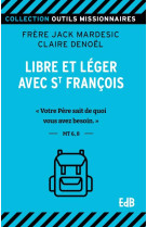 LIBRE ET LEGER AVEC FRANCOIS - VOTRE PERE SAIT DE QUOI VOUS AVEZ BESOIN-MT 6,8 - MARDESIC/DENOEL - BEATITUDES