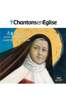 CHANTONS EN EGLISE - 24 CHANTS POUR PRIER AVEC SAINTE THERESE - AUDIO - COLLECTIF - NC