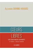 COEURS LIBRES - SUR L-EDUCATION DES SENTIMENTS - EDITION ILLUSTREE - DIANINE-HAVARD A. - LAURIER