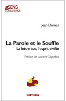 PAROLE ET LE SOUFFLE (LA )- LA LETTRE TUE MAIS LE SOUFFLE VIVIFIE - DUMAS JEAN - KARTHALA