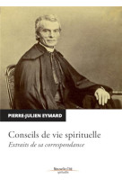 CONSEILS DE VIE SPIRITUELLE - Pierre-Julien Eymard - Nouvelle Cité